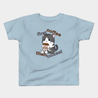 First Coffee Then Talkee - Cat Drinking Coffee Kids T-Shirt